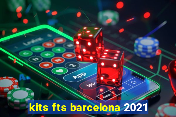 kits fts barcelona 2021